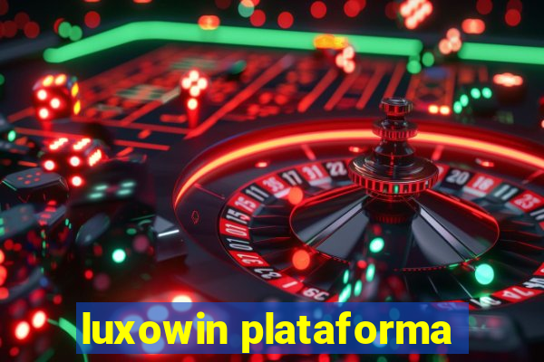 luxowin plataforma